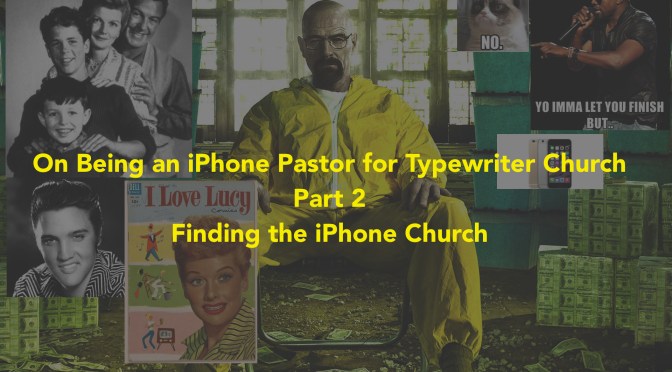 On Being an iPhone Pastor for a Typewriter Church Part 2: Finding the iPhone Church