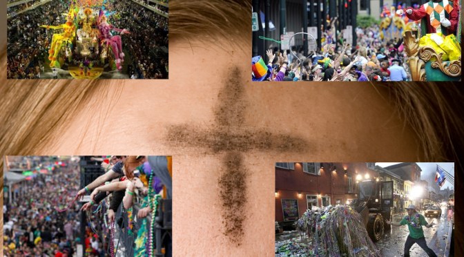 On Ash Wednesday, we confess our sins of Mardi Gras.
